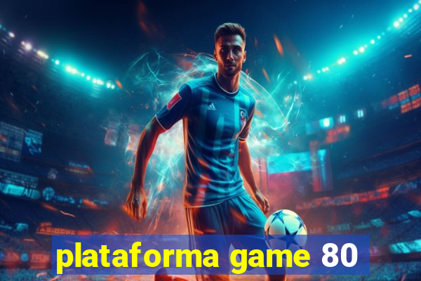 plataforma game 80